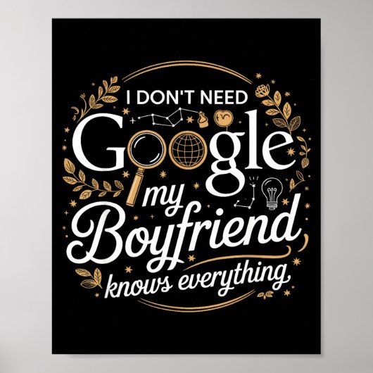 I Don’t Need Google My Boyfriend Knows Everything  Poster (Voorkant)