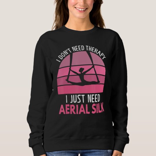 I Don t Need Therapy I Just Need Aerial Silk Aeria Trui (Voorkant)