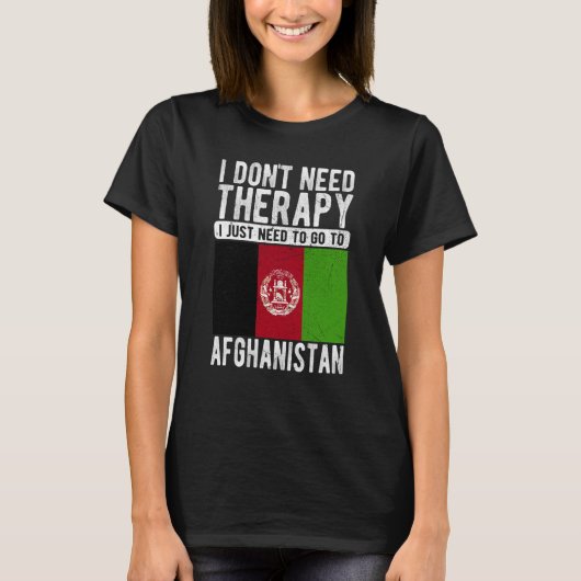 I don´t need Therapy I just need to go to Afghanis T-shirt (Voorkant)