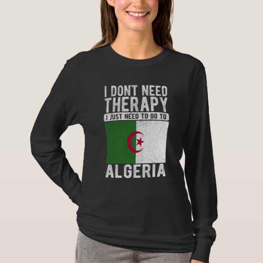 I don´t need Therapy I just need to go to Algeria T-shirt (Voorkant)