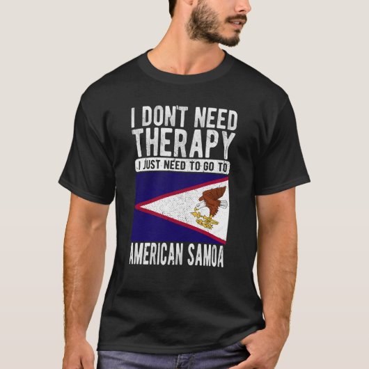 I don´t need Therapy I just need to go to American T-shirt (Voorkant)