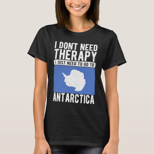 I don´t need Therapy I just need to go to Antarcti T-shirt (Voorkant)
