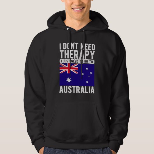 I don´t need Therapy I just need to go to Australi Hoodie (Voorkant)