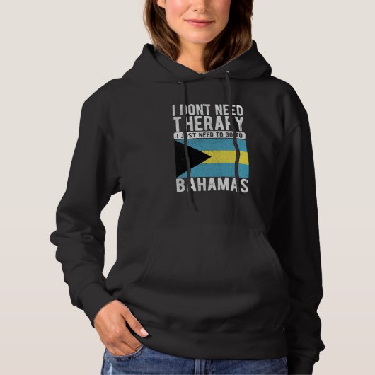 I don´t need Therapy I just need to go to Bahamas Hoodie (Voorkant)