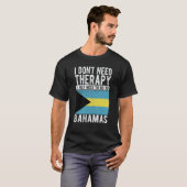 I don´t need Therapy I just need to go to Bahamas T-shirt (Voorkant volledig)