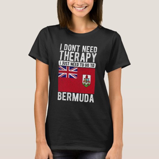 I don´t need Therapy I just need to go to Bermuda T-shirt (Voorkant)