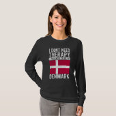 I don´t need Therapy I just need to go to Denmark T-shirt (Voorkant volledig)
