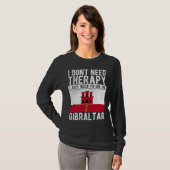 I don´t need Therapy I just need to go to Gibralta T-shirt (Voorkant volledig)
