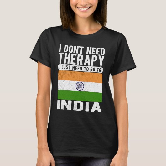 I don´t need Therapy I just need to go to India T-shirt (Voorkant)