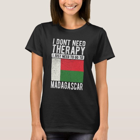 I don´t need Therapy I just need to go to Madagasc T-shirt (Voorkant)