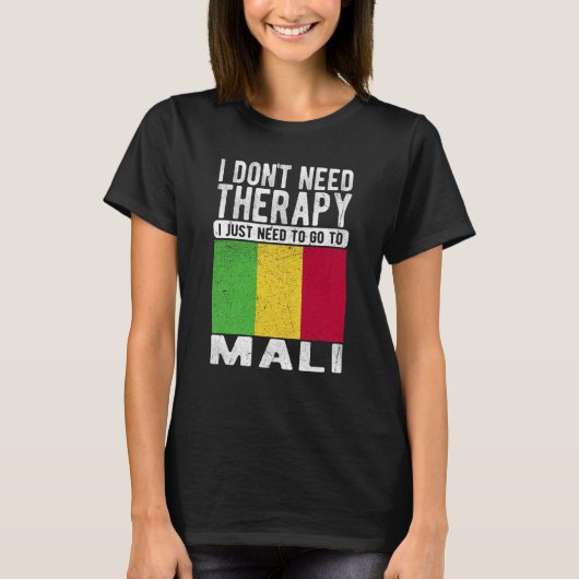 I don´t need Therapy I just need to go to Mali T-shirt (Voorkant)