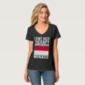 I don´t need Therapy I just need to go to Monaco T-shirt (Voorkant volledig)