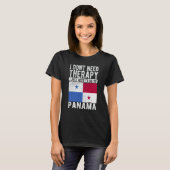 I don´t need Therapy I just need to go to Panama T-shirt (Voorkant volledig)