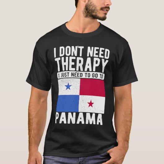 I don´t need Therapy I just need to go to Panama T-shirt (Voorkant)