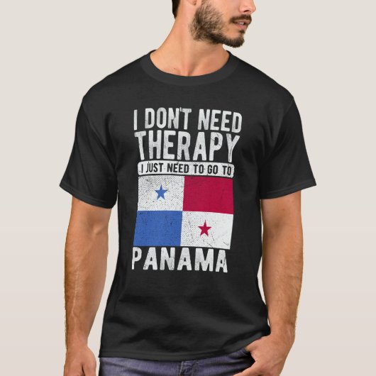 I don´t need Therapy I just need to go to Panama T-shirt (Voorkant)