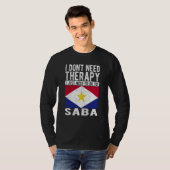 I don´t need Therapy I just need to go to Saba T-shirt (Voorkant volledig)
