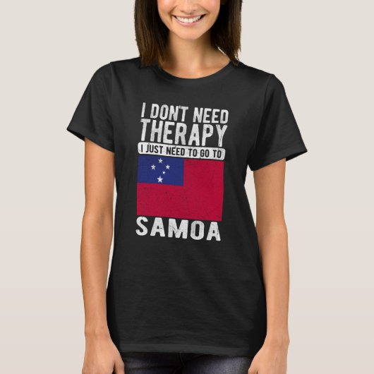 I don´t need Therapy I just need to go to Samoa T-shirt (Voorkant)