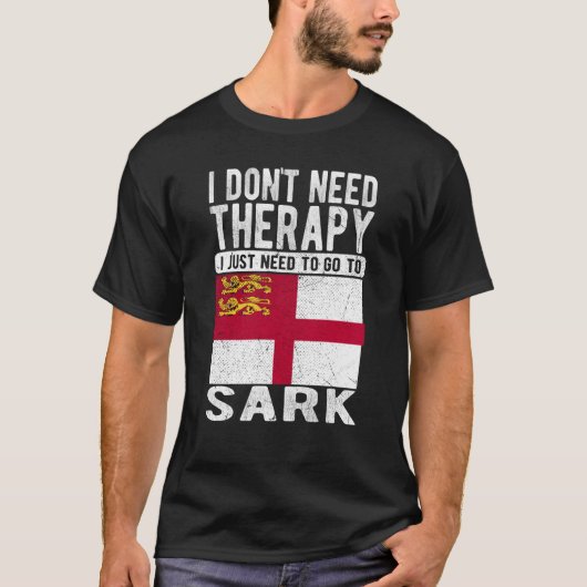 I don´t need Therapy I just need to go to Sark T-shirt (Voorkant)