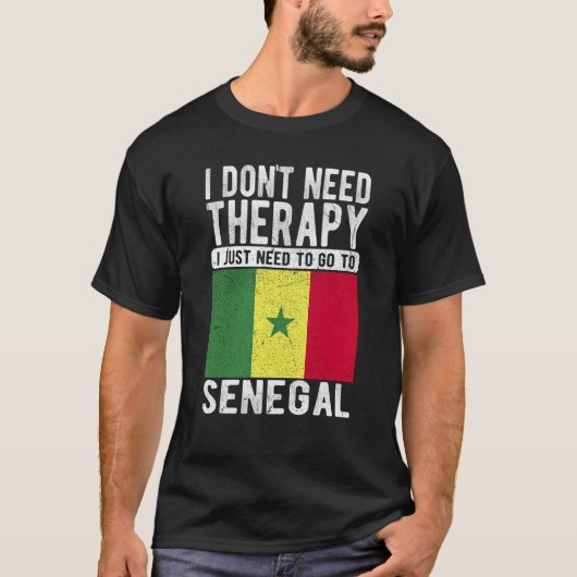 I don´t need Therapy I just need to go to Senegal T-shirt (Voorkant)