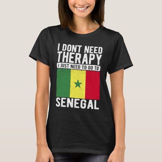 I don´t need Therapy I just need to go to Senegal T-shirt (Voorkant)