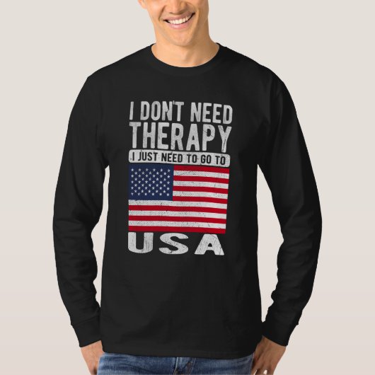 I don´t need Therapy I just need to go to Usa T-shirt (Voorkant)