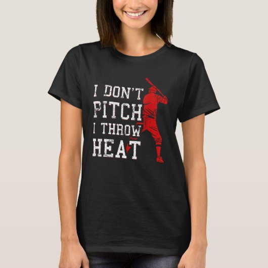 I Don t Pitch I Throw Heat  Baseball Player T-shirt (Voorkant)