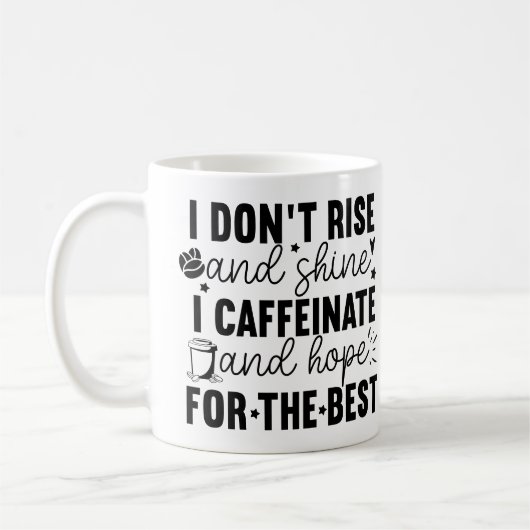 I Don’t Rise and Shine I Caffeinate – Funny Coffee Koffiemok (Links)