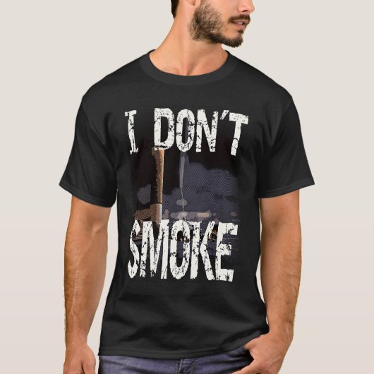 I Don´t Smoke Humorous No Smoking Sayings T-shirt (Voorkant)