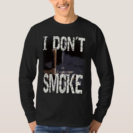 I Don´t Smoke Humorous No Smoking Sayings T-shirt (Voorkant)