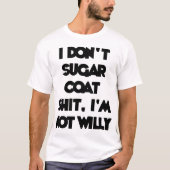 I DON_T SUGAR COAT beledigende slogan top-mannen T-shirt (Voorkant)