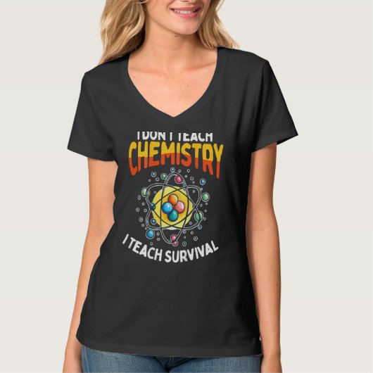 I Don t Teach Chemistry I Teach Survival Backprint T-shirt (Voorkant)