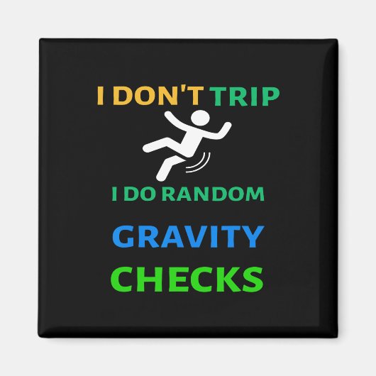 I Don&#; T Trip I Do Random Gravity Check Funny C Magneet (Voorkant)