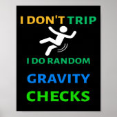 I Don&#; T Trip I Do Random Gravity Check Funny C Poster (Voorkant)
