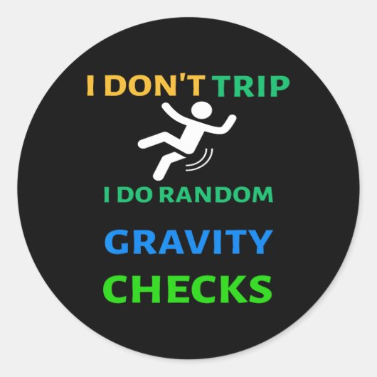 I Don&# T Trip I Do Random Gravity Check Funny C Ronde Sticker (Voorkant)