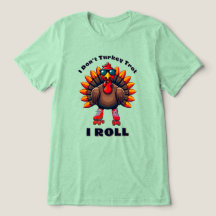 I Don’t Turkey Trot…I ROLL – achterzijde graphics