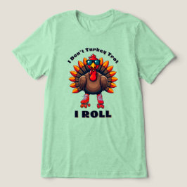I Don’t Turkey Trot…I ROLL – achterzijde graphics Tri-Blend Shirt
