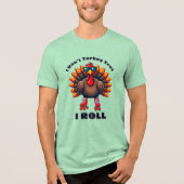 I Don’t Turkey Trot…I ROLL – achterzijde graphics Tri-Blend Shirt (Voorkant)