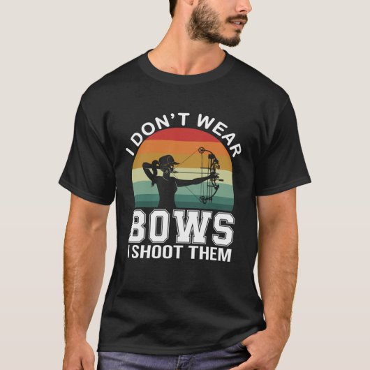 I Don t Wear Bows I Shoot Them  Archery Mom Archer T-shirt (Voorkant)