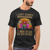 I Don&x27;t Altijd Mahna  T-Shirt Ess (Voorkant)