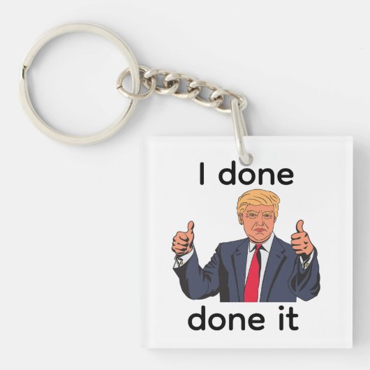 I Done Done It Keychain (voorkant)