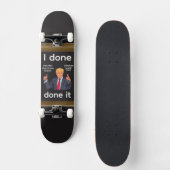 I Done Done It Skateboard (Voorkant)
