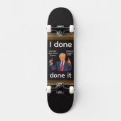 I Done Done It Skateboard (Voorkant)