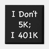 I Don't 5k; I 401k Funny Retiree  Magneet (Voorkant)