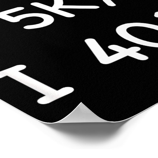 I Don't 5k; I 401k Funny Retiree  Poster (Hoek)