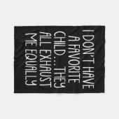 I Don't A Have Favorite Child They All Exhaust Me  Fleece Deken (Voorkant (Horizontaal))