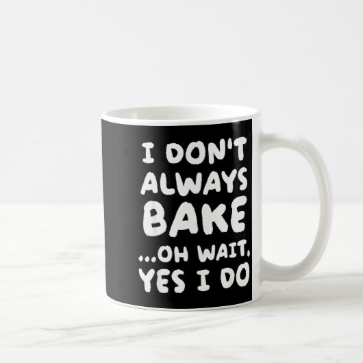 I Don't Always Bake Funny Baker Baking  Koffiemok (Rechts)