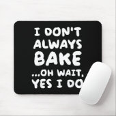 I Don't Always Bake Funny Baker Baking  Muismat (Met muis)
