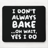 I Don't Always Bake Funny Baker Baking  Muismat (Voorkant)