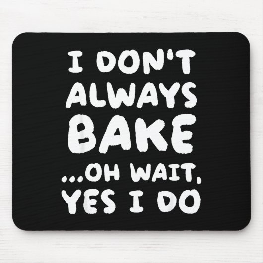 I Don't Always Bake Funny Baker Baking  Muismat (Voorkant)