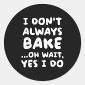 I Don't Always Bake Funny Baker Baking Ronde Sticker (Voorkant)
